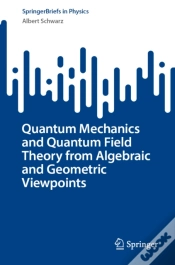 Capa do artigo Quantum Mechanics And Quantum Field Theory From Algebraic And Geometric Viewpoints