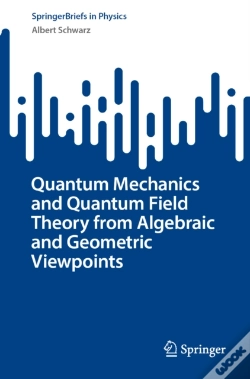 Capa do artigo Quantum Mechanics And Quantum Field Theory From Algebraic And Geometric Viewpoints