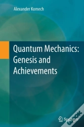 Quantum Mechanics: Genesis And Achievements