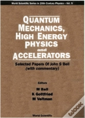Capa do artigo Quantum Mechanics, High Energy Physics And Accelerators: Selected Papers Of John S Bell (With Commentary)