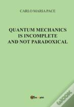 Quantum Mechanics Is Incomplete And Not Paradoxical