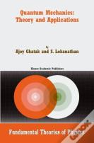 Quantum Mechanics: Theory And Applications