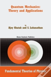 Quantum Mechanics: Theory And Applications