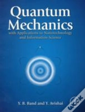 Quantum Mechanics With Applications To Nanotechnology And Information Science
