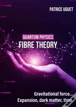 Capa do artigo Quantum Phisics, Fibre Theory : Gravitational Force...Expansion, Dark Matter, Time