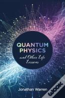 Quantum Physics And Other Life Lessons