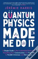 Quantum Physics Made Me Do It