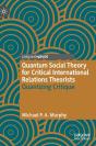 Quantum Social Theory For Critical International Relations Theorists - Preview