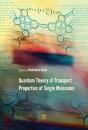 Quantum Theory Of Transport Properties Of Single Molecules - Preview