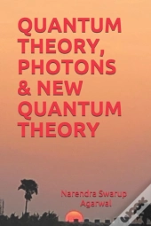 Quantum Theory, Photons & New Quantum Theory