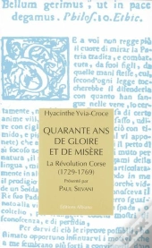 Quarante Ans De Gloire Et De Misere - La Revolution Corse (1729-1769)