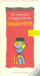 Quarante Exercices D'Initiation Au Theatre T.3 ; L'Improvisation