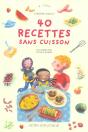 Quarante Recettes Sans Cuisson - Preview
