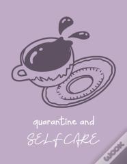 Quarantine And Self Care