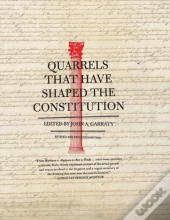 Quarrels That Have Shaped The Constitution