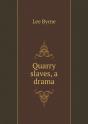 Quarry Slaves, A Drama - Preview