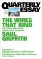 Quarterly Essay 89 The Wires That Bind - Preview