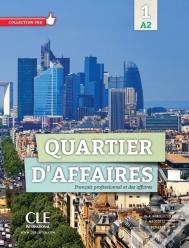 Quartier D'Affaires ; Niveau 1 ; A2 ; Livre De L'Élève