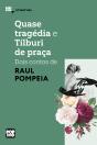 Quase Tragédia E Tílburi De Praça: Dois Contos De Raul Pompeia - Preview