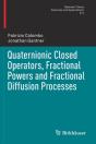 Quaternionic Closed Operators, Fractional Powers And Fractional Diffusion Processes - Preview