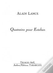Quatrains Pour Esteban - Alain Lance