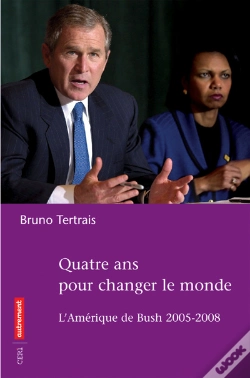 Capa do artigo Quatre Ans Pour Changer Le Monde ; L'Amérique De Bush, 2005-2008