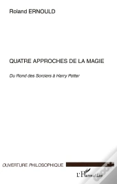 Quatre Approches De La Magie ; Du Rond Des Sorciers A Harry Potter