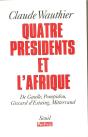 Quatre Presidents Et L'Afrique. De Gaulle, Pompidou, Giscard D'Estaing, Mitterrand - Preview