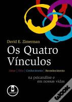 Quatro Vínculos - Amor, Ódio, Conhecimento e Reconhecimento da Psicanálise em Nossas Vidas