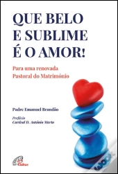 Que Belo e Sublime É o Amor!