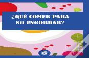 ¿Qué Comer Para No Engordar?