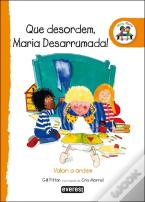 Que Desordem, Maria Desarrumada!