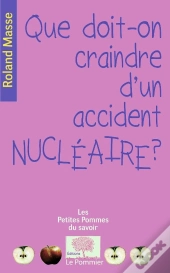 Que Doit-On Craindre D'Un Accident Nucléaire ?
