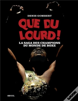 Capa do artigo Que Du Lourd ! La Saga Des Champions Du Monde De Boxe