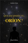 Que Escondes Tu, Oríon?