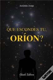 Que Escondes Tu, Oríon?