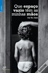 Que Espaço Vazio Têm as Minhas Mãos
