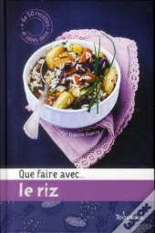 Que Faire Avec... Le Riz