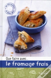 Que Faire Avec ...Les Fromages Frais