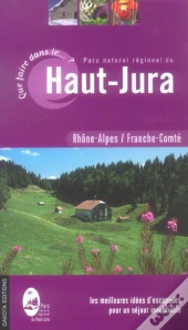 Que Faire Dans Le Parc Naturel Regional Du Haut Jura (Edition 2006)