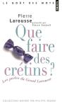 Que Faire Des Cretins : Les Perles Du Grand Larousse - Preview