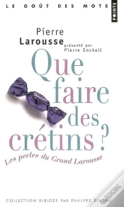 Capa do artigo Que Faire Des Cretins : Les Perles Du Grand Larousse