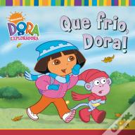 Que Frio, Dora!