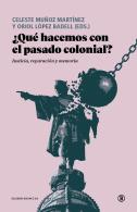 ¿Que Hacemos Con El Pasado Colonial?