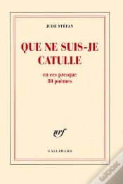 Capa do artigo Que Ne Suis-Je Catulle ; En Ces Presque 80 Poèmes