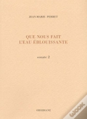 Que Nous Fait L'Eau Éblouissante : Sonate 2