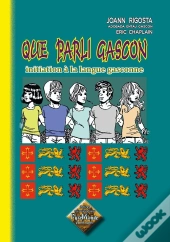 Que Parli Gascon ; Initiation A La Langue Gasconne