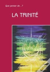 Que Penser De... ? : La Trinité