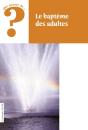 Que Penser De... ?; Le Baptême Des Adultes - Preview