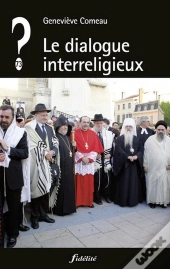 Que Penser De... ? : Le Dialogue Interreligieux